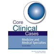 thumbnail image 1 of Core Clinical Cases Core Clinical Cases in Medicine and Medical Specialties: A problem-solving approach, (Paperback), 1 of 1