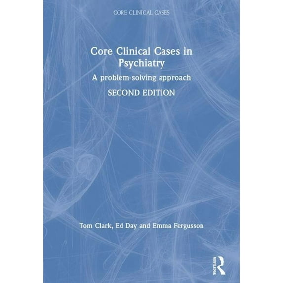 Core Clinical Cases: Core Clinical Cases in Psychiatry: A Problem-Solving Approach (Paperback)