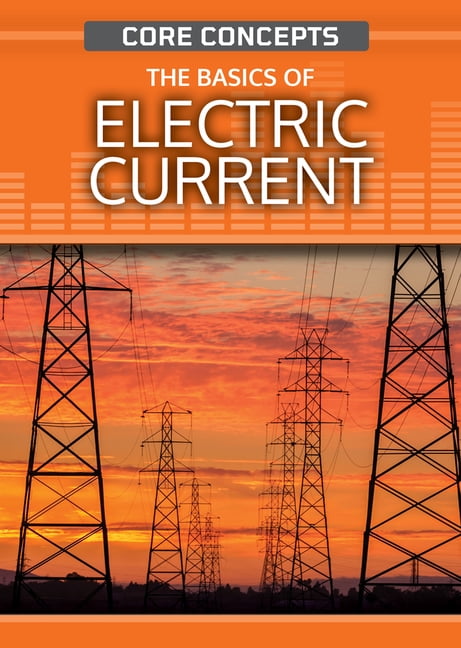 Core Concepts (Second Edition) The Basics of Electric Current, (Paperback)