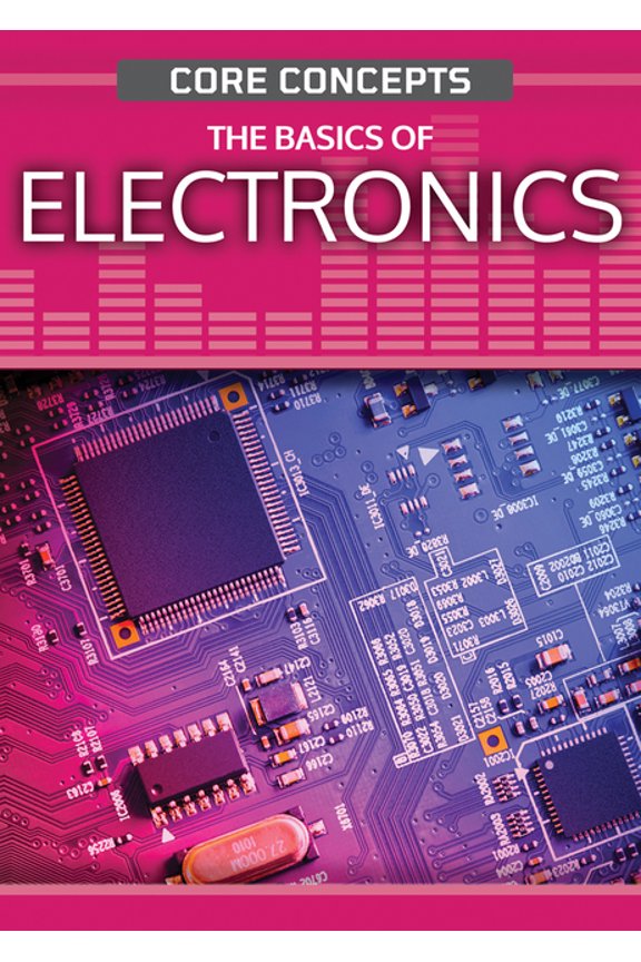 Core Concepts (Second Edition) The Basics of Electronics, (Paperback)