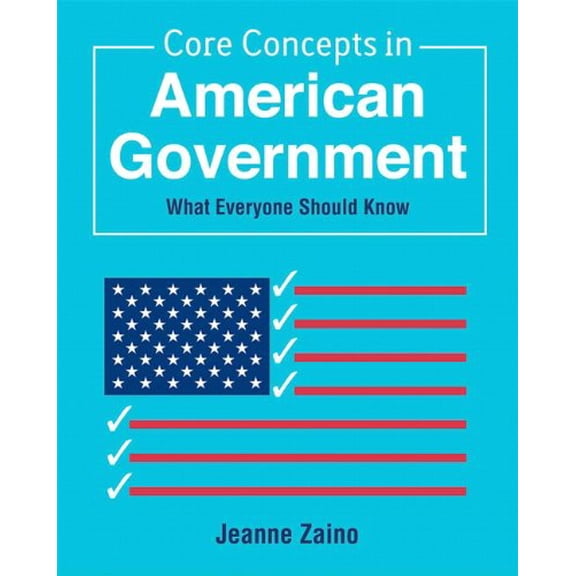 Pre-Owned Core Concepts in American Government: What Everyone Should Know (Paperback) 0136040748 9780136040743