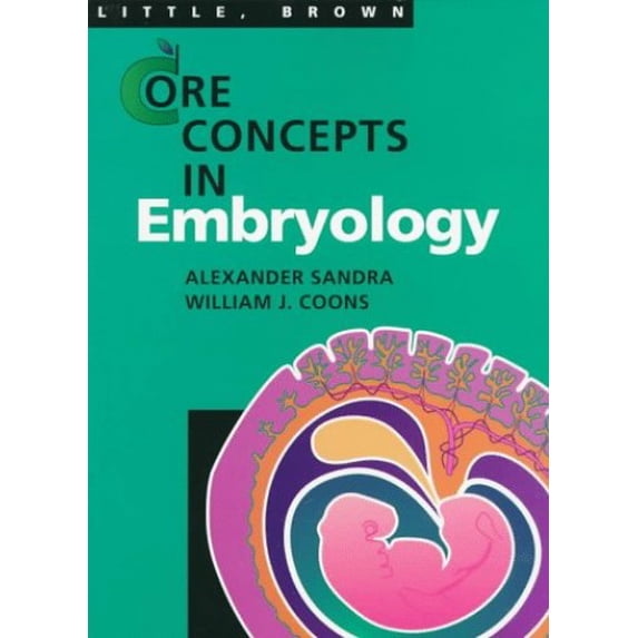 Pre-Owned Core Concepts in Embryology 9780316018845 Used