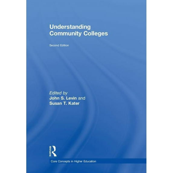 Core Concepts in Higher Education Understanding Community Colleges, (Hardcover)