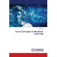 thumbnail image 1 of Core Concepts in Machine Learning, (Paperback), 1 of 1