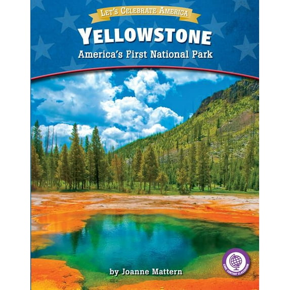 Core Content Social Studies -- Let's Celebrate America: Yellowstone: America's First National Park (Paperback)