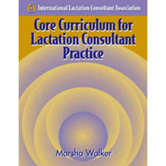 Pre-Owned Core Curriculum for Lactation Consultant Practice (Paperback) 0763710385 9780763710385