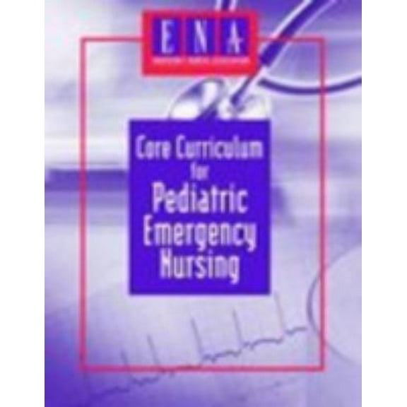 Pre-Owned Core Curriculum for Pediatric Emergency Nursing (Paperback) 0763701769 9780763701765