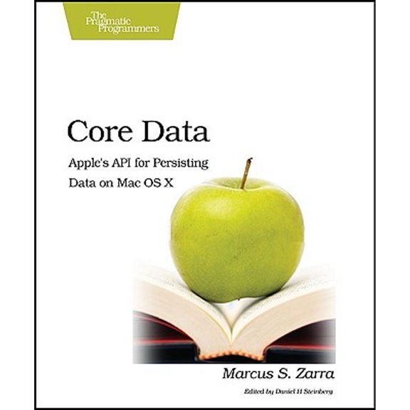 Pre-Owned Core Data : Apple's API for Persisting Data on Mac OS X 9781934356326