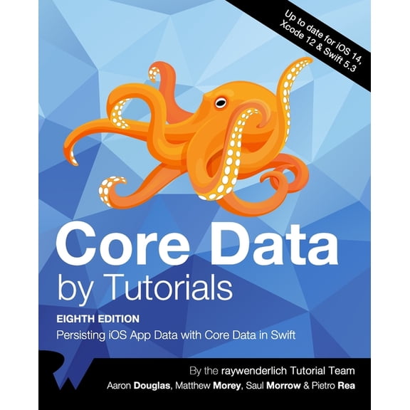 Core Data by Tutorials (Eighth Edition): Persisting iOS App Data with Core Data in Swift (Paperback) by Aaron Douglas, Matthew Morey, Saul Morrow
