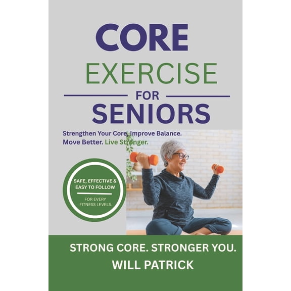 Core Exercise for Seniors: "Enhance posture, avoid falls, and promote daily movement", (Paperback)