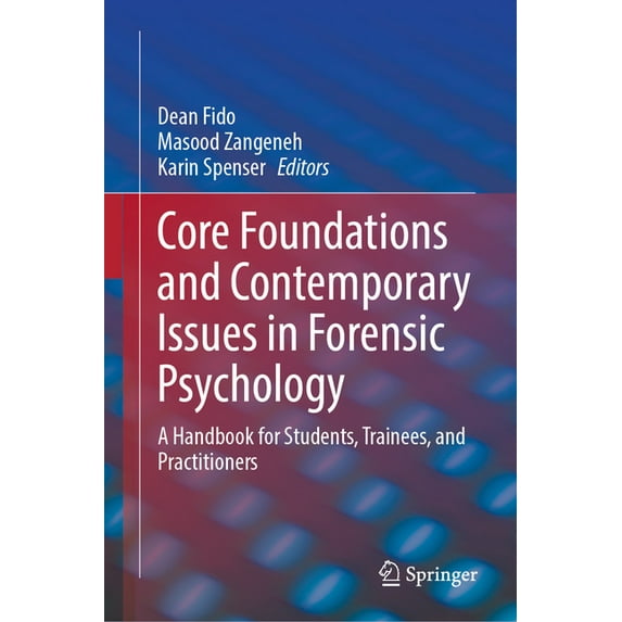Core Foundations and Contemporary Issues in Forensic Psychology: A Handbook for Students, Trainees, and Practitioners, (Hardcover)