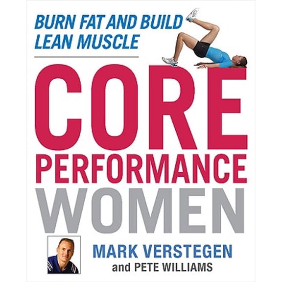 Pre-Owned Core Performance Women: Burn Fat and Build Lean Muscle (Hardcover) 1583333622 9781583333624