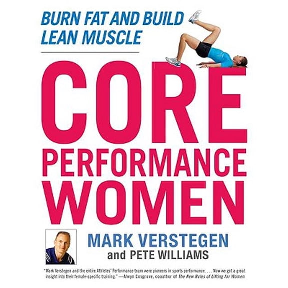 Pre-Owned Core Performance Women: Burn Fat and Build Lean Muscle (Paperback) by Mark Verstegen, Dr. Peter Williams