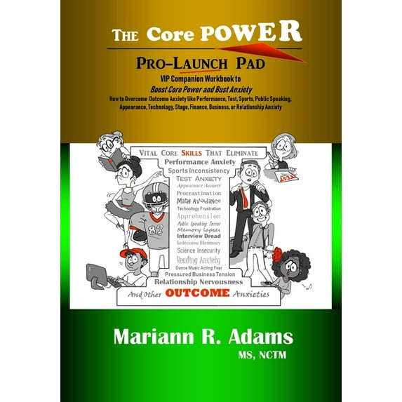Core Power Pro-Launch Pad: VIP Companion Workbook to Boost Core Power and Bust Anxiety. How to Overcome Outcome Anxiety like Performance, Test, Sports, Public Speaking, Appearance, Technology, Stage,