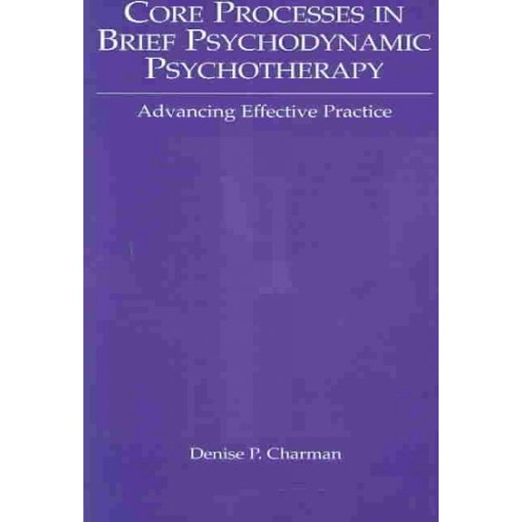 Pre-Owned Core Processes in Psychodynamic Psychotherapy: Advancing Effective Practice