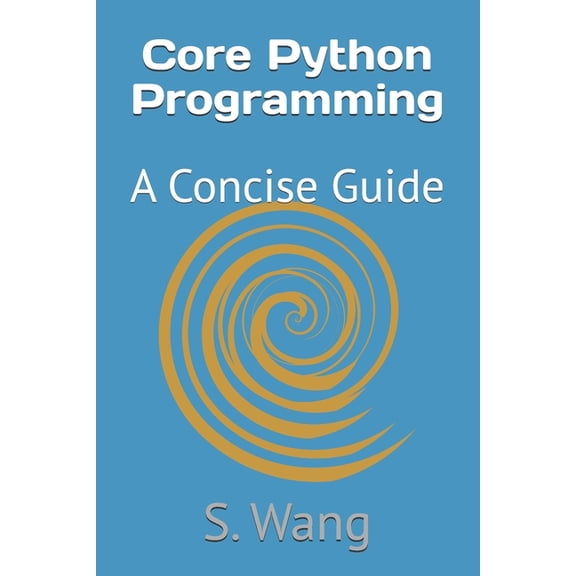 Core Python Programming: A Concise Guide, (Paperback)