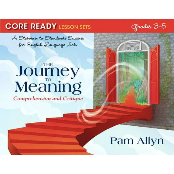 Pre-Owned Core Ready Lesson Sets for Grades 3-5: A Staircase to Standards Success for English Language Arts, the Journey to Meaning: Comprehension and Critique (Paperback) 0132907569 9780132907569