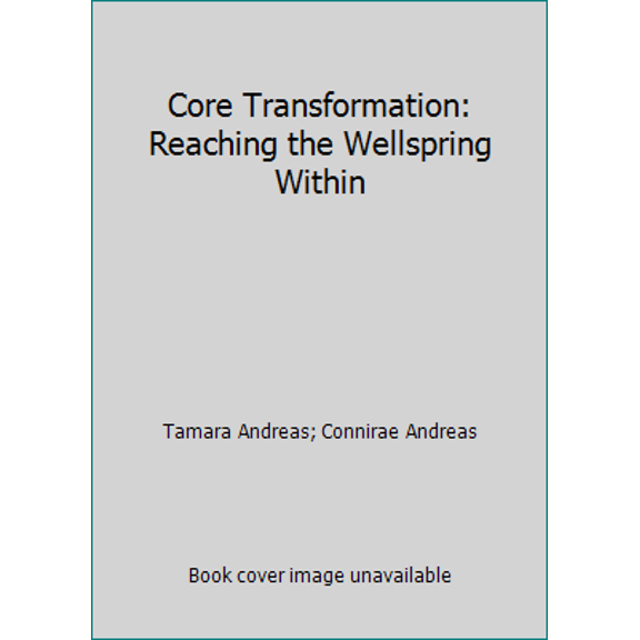 Pre-Owned Core Transformation: Reaching the Wellspring Within (Hardcover) 091122632X 9780911226324