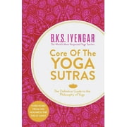 Core of the Yoga Sutras: The Definitive Guide to the Philosophy of Yoga (Paperback)
