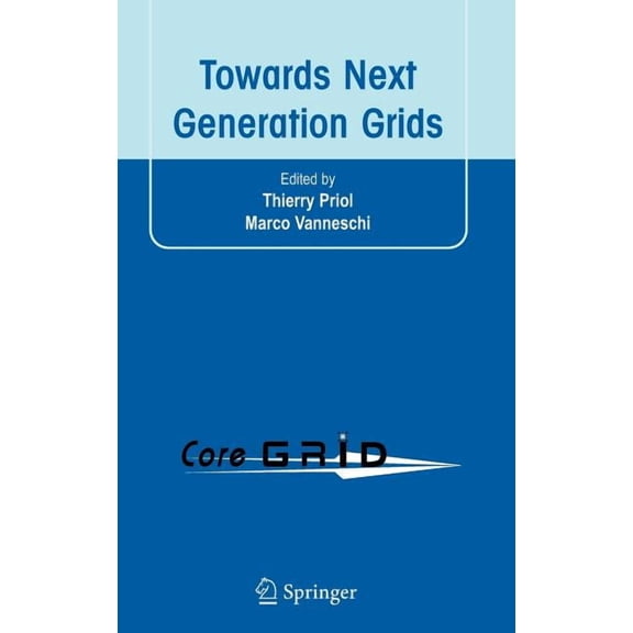 CoreGrid Towards Next Generation Grids: Proceedings of the CoreGRID Symposium 2007, (Hardcover)
