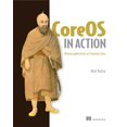 thumbnail image 1 of CoreOS in Action : Running Applications on Container Linux (Edition 1) (Paperback), 1 of 1