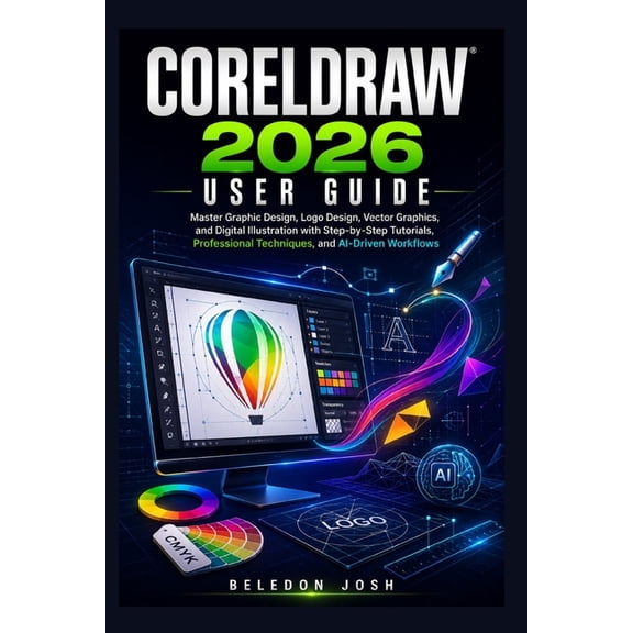 CorelDRAW 2026 User Guide: Master Graphic Design, Logo Design, Vector Graphics, and Digital Illustration with Step-by-St, (Paperback)