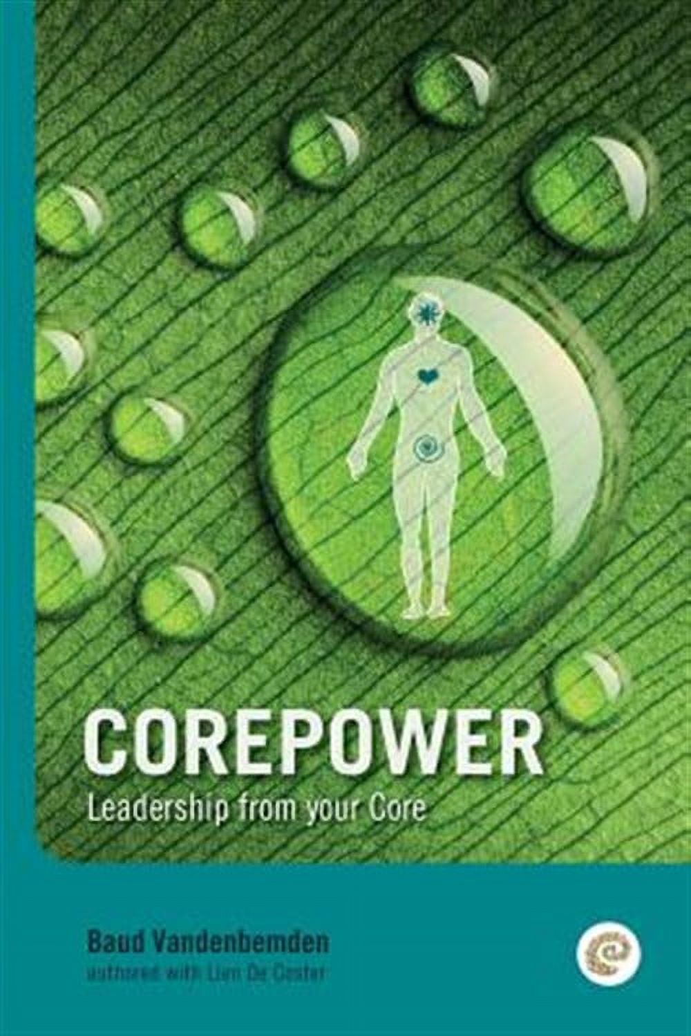 Corepower, Leadership from Your Core: Living Your Life According to ...