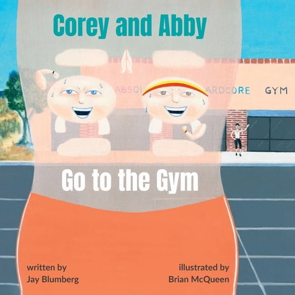Corey and Abby Go to the Gym: A Fun and Motivating Fitness Adventure Book for Kids, (Paperback)