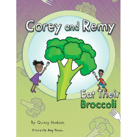 Corey and Remy Corey and Remy Eat Their Broccoli, Book 1, (Hardcover)