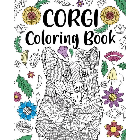 Corgi Coloring Book: Adult Coloring Book, Dog Lover Gift, Corgi Gifts, Floral Mandala Coloring Pages, (Paperback)