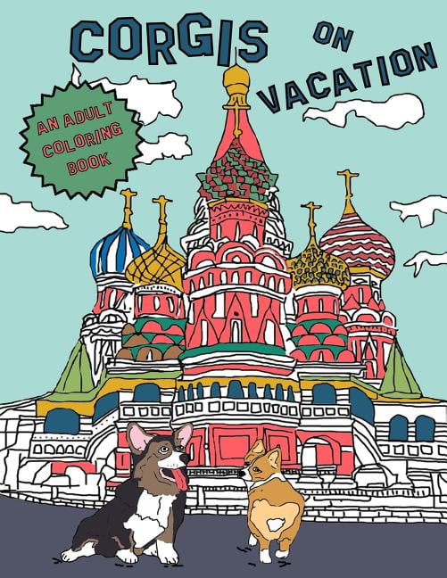 Corgis On Vacation: An Adult Coloring Book, (Paperback)