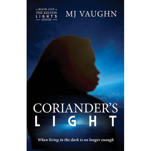 The Kelyon Lights Coriander's Light: Book One of The Kelyon Lights series, Book 1, (Paperback)