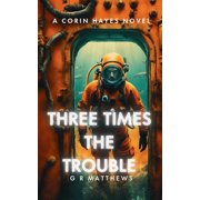 Corin Hayes Three Times The Trouble, Book 3, Paperback