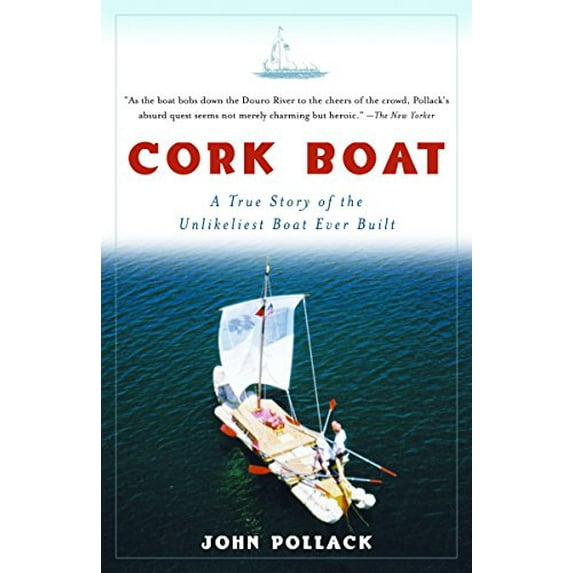 Pre-Owned Cork Boat: A True Story of the Unlikeliest Boat Ever Built (Paperback) 1400034906 9781400034901