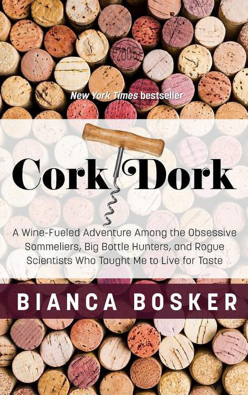 Cork Dork A WineFueled Adventure Among the Obsessive Sommeliers, Big