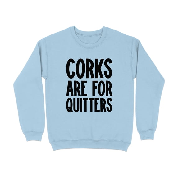 Corks Are For Quitters Graphic Design Sweatshirt (LightBlue, S)