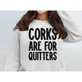 thumbnail image 1 of Corks Are For Quitters Graphic Design Sweatshirt (White, XL), 1 of 14