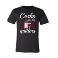 thumbnail image 1 of Corks Are For Quitters T-Shirt, 1 of 1