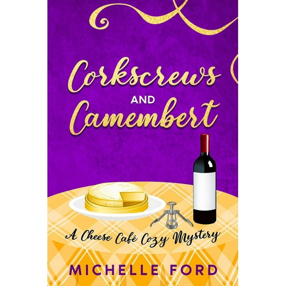 Cheese Cafe Cozy Mysteries Corkscrews and Camembert, Book 2, (Paperback)