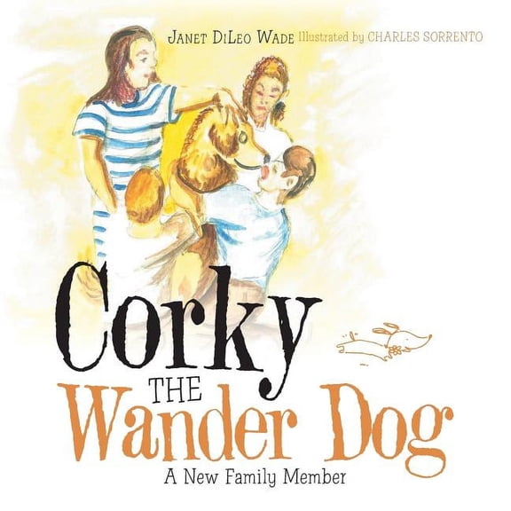 Corky the Wander Dog: A New Family Member, (Paperback)