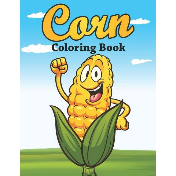 Corn Coloring Book: Unique Design Corn Color Book for Children, Kids, Teens, and Adults - Corn Lover (Paperback) by Pretty Books Publishing