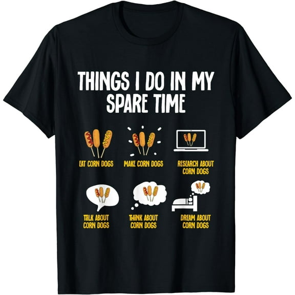 Corn Dog Things I Do In My Spare Time Corndog T-Shirt