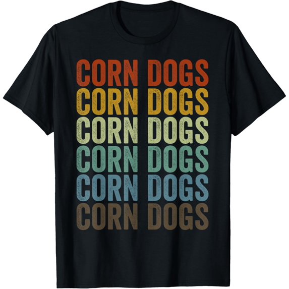 Corn Dogs Stick Hot Dogs Corn Hot Dogs T-Shirt