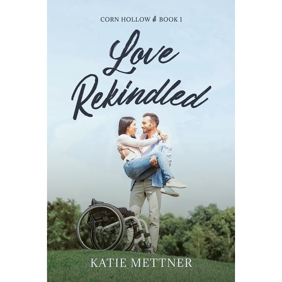 Corn Hollow Love Rekindled: A Second Chance Friends to Lovers, Book 1, (Paperback)