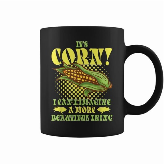 Corn Lover Its Corn I Cant Imagine A More Beautiful Thing Coffee Mugs