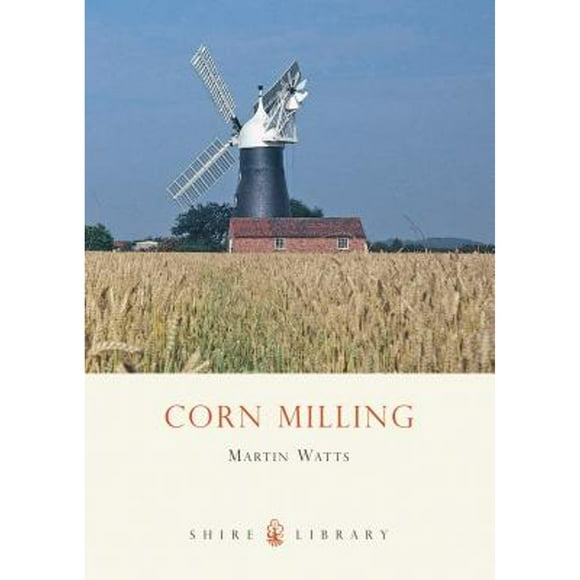 Pre-Owned Corn Milling (Paperback 9780747806714) by Martin Watts