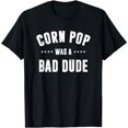 thumbnail image 1 of Corn Pop Was A Bad Dude Funny Creative Graphic T-Shirt, 1 of 3