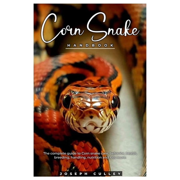 Corn Snake Handbook: The complete guide to corn snake care, behavior, health, breeding, handling, nutrition and lots mor, (Paperback)