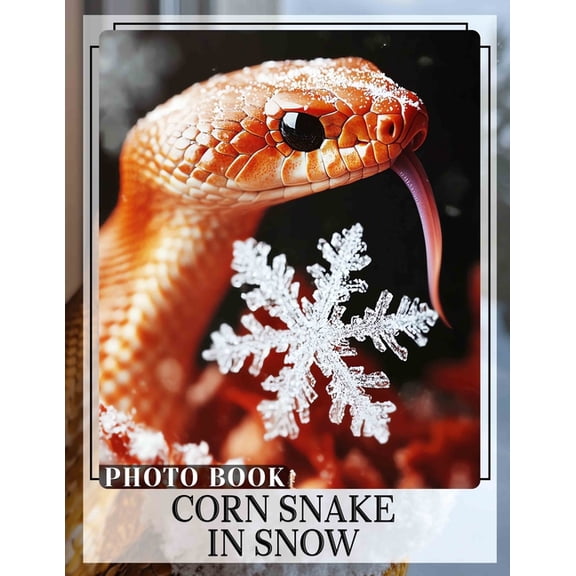Corn Snake In Snow Photo Book: Explore 40 Stunning Images Capturing The Unique Beauty Of Corn Snakes In Winter Landscape, (Paperback)