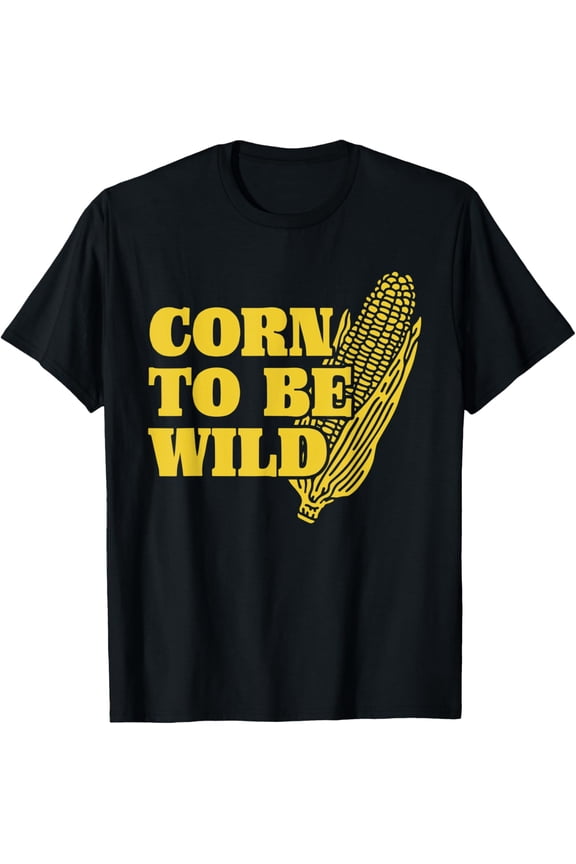 Corn To Be Wild | I Love Corny Puns | Funny Corn T-ShirtMen and women, Black T-shirt, size: Extra large